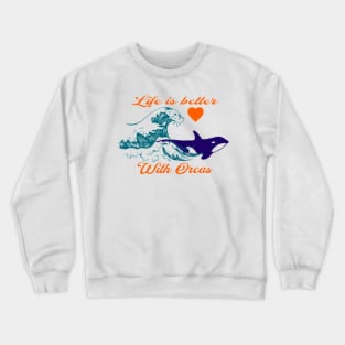 Life is better with orcas, Waves , Heart Crewneck Sweatshirt